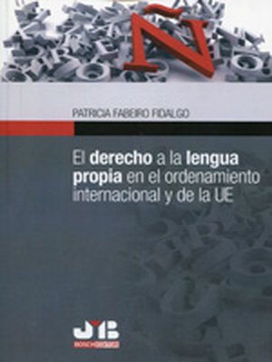 cover image of El Derecho a la lengua propia en el ordenamiento internacional y de la UE